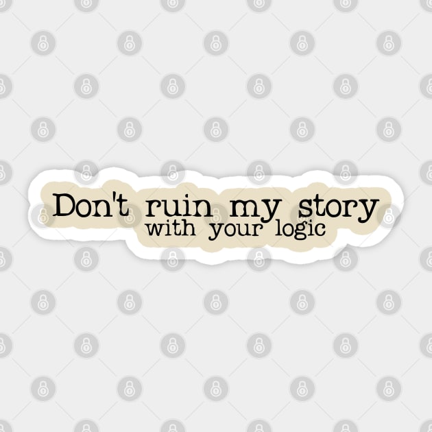 don't ruin my story Sticker by randomship